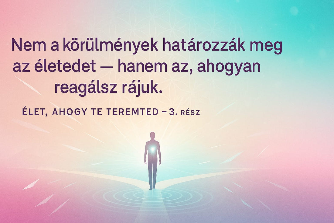 Az élet ahogy te teremted 3. rész- Nem a körülmények határozzák meg az életedet, hanem az ahogy reagálsz rájuk