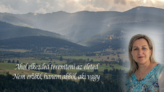 Ahol elkezded teremteni az életed, nem erőből, hanem abból, aki vagy